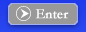 Enter